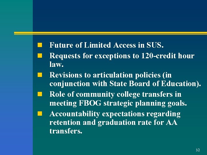 n Future of Limited Access in SUS. n Requests for exceptions to 120 -credit