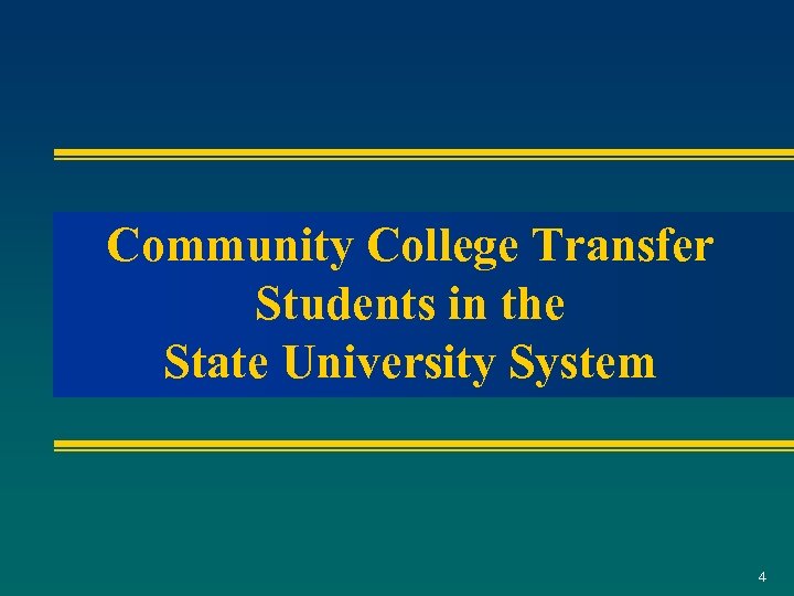 Community College Transfer Students in the State University System 4 