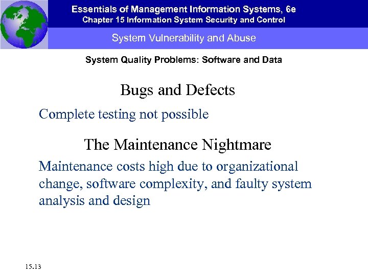 Essentials of Management Information Systems, 6 e Chapter 15 Information System Security and Control