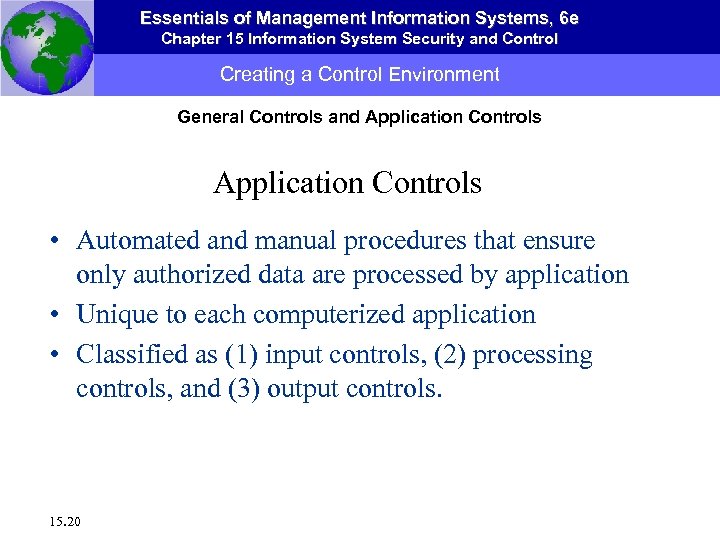 Essentials of Management Information Systems, 6 e Chapter 15 Information System Security and Control