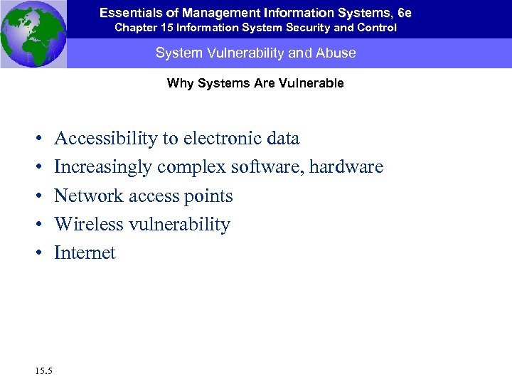 Essentials of Management Information Systems, 6 e Chapter 15 Information System Security and Control