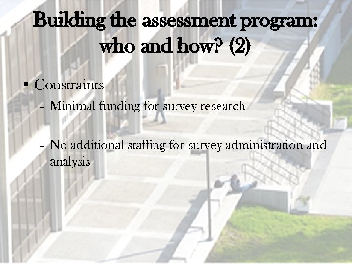Building the assessment program: who and how? (2) • Constraints – Minimal funding for