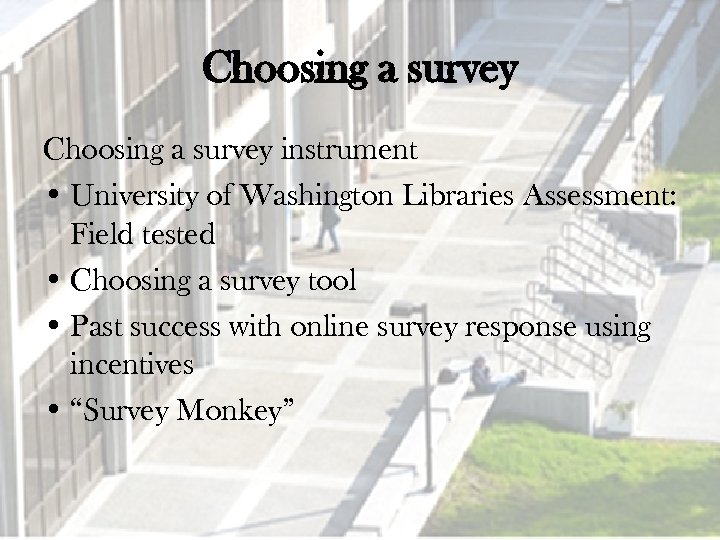 Choosing a survey instrument • University of Washington Libraries Assessment: Field tested • Choosing