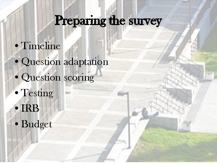 Preparing the survey • Timeline • Question adaptation • Question scoring • Testing •