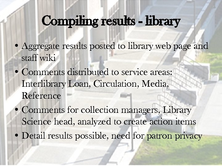 Compiling results - library • Aggregate results posted to library web page and staff