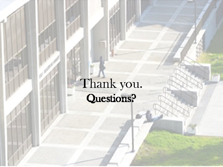 Thank you. Questions? 