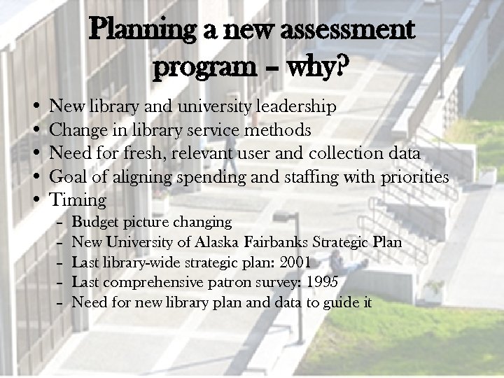 Planning a new assessment program – why? • New library and university leadership •