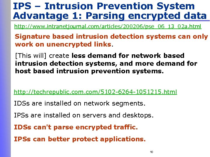 IPS – Intrusion Prevention System Advantage 1: Parsing encrypted data http: //www. intranetjournal. com/articles/200206/pse_06_13_02