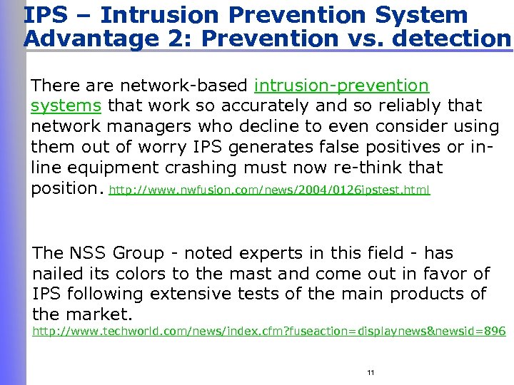 IPS – Intrusion Prevention System Advantage 2: Prevention vs. detection There are network-based intrusion-prevention