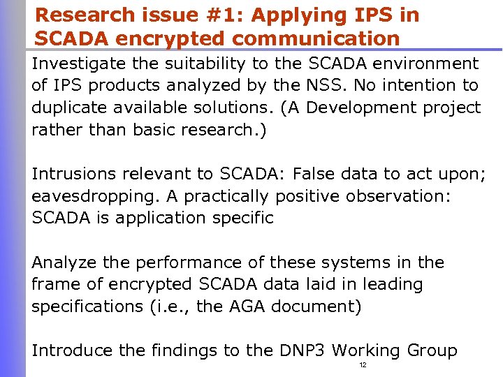 Research issue #1: Applying IPS in SCADA encrypted communication Investigate the suitability to the