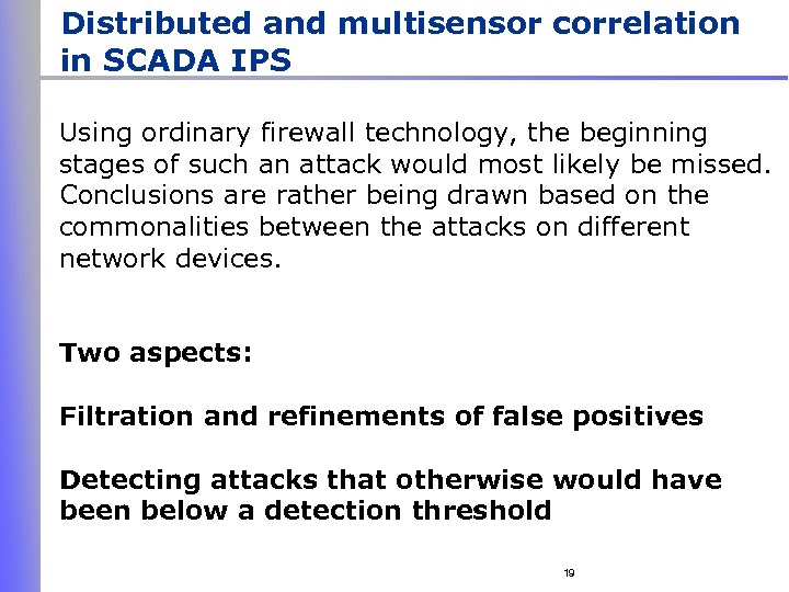 Distributed and multisensor correlation in SCADA IPS Using ordinary firewall technology, the beginning stages