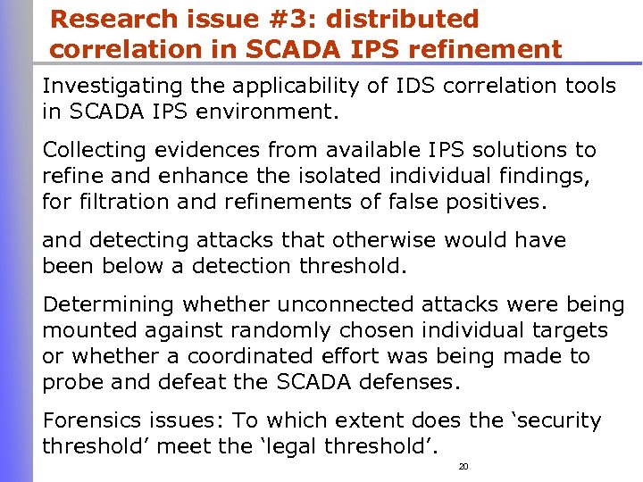 Research issue #3: distributed correlation in SCADA IPS refinement Investigating the applicability of IDS