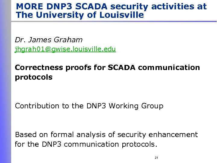 MORE DNP 3 SCADA security activities at The University of Louisville Dr. James Graham