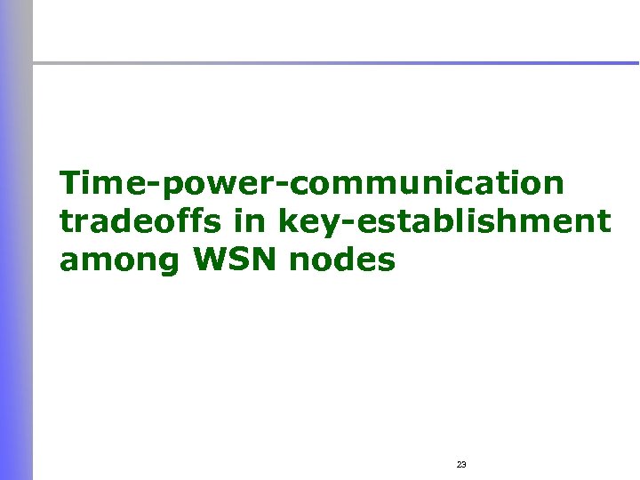 Time-power-communication tradeoffs in key-establishment among WSN nodes 23 