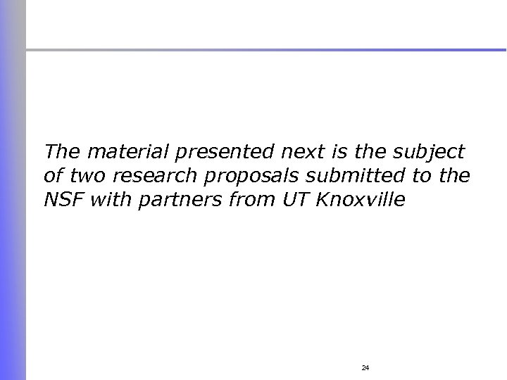 The material presented next is the subject of two research proposals submitted to the