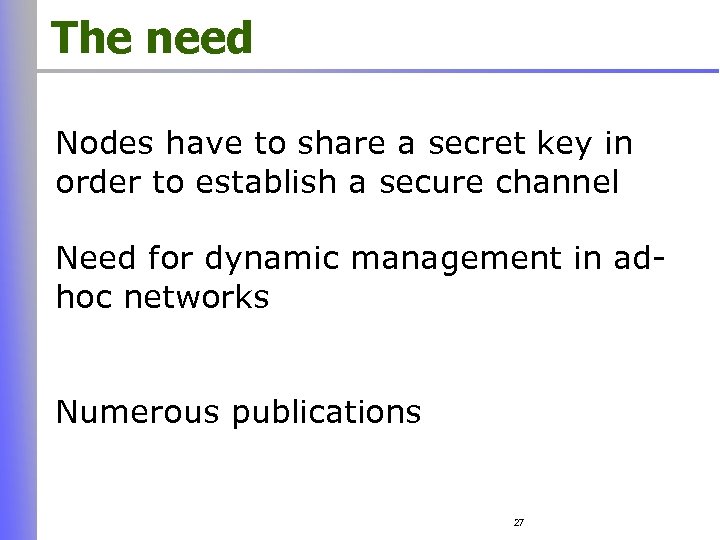 The need Nodes have to share a secret key in order to establish a