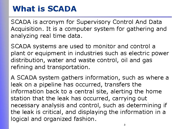 What is SCADA is acronym for Supervisory Control And Data Acquisition. It is a