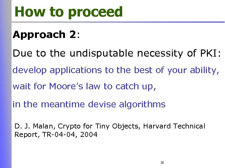 How to proceed Approach 2: Due to the undisputable necessity of PKI: develop applications