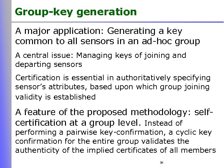 Group-key generation A major application: Generating a key common to all sensors in an