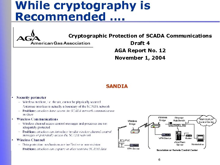 While cryptography is Recommended …. Cryptographic Protection of SCADA Communications Draft 4 AGA Report