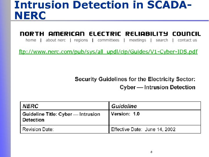 Intrusion Detection in SCADANERC ftp: //www. nerc. com/pub/sys/all_updl/cip/Guides/V 1 -Cyber-IDS. pdf 8 