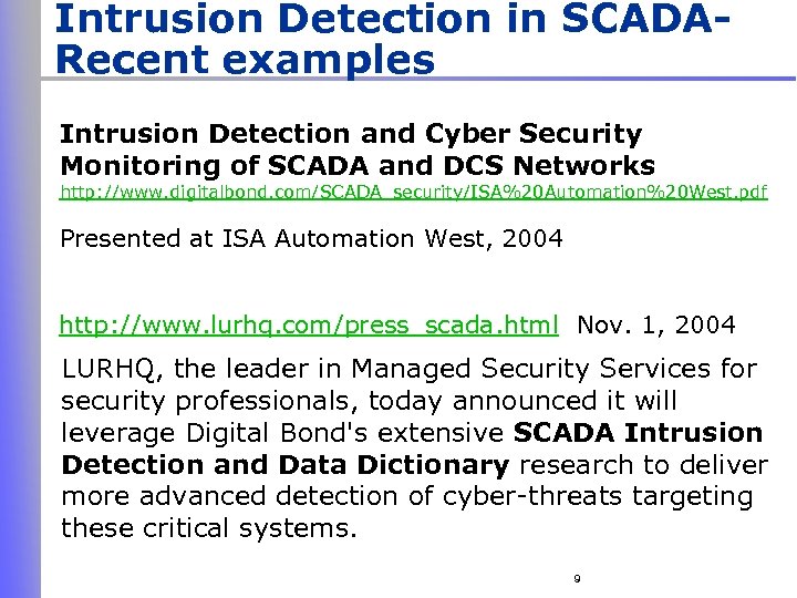 Intrusion Detection in SCADARecent examples Intrusion Detection and Cyber Security Monitoring of SCADA and