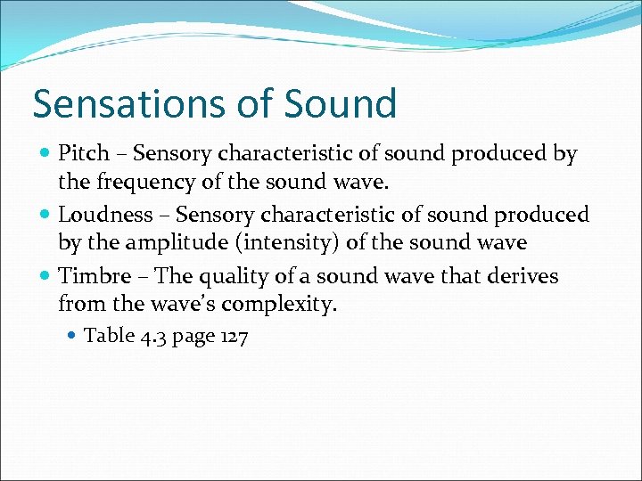 Sensations of Sound Pitch – Sensory characteristic of sound produced by the frequency of