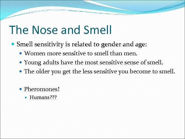 The Nose and Smell sensitivity is related to gender and age: Women more sensitive