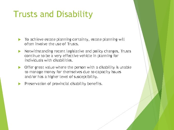 Trusts and Disability To achieve estate planning certainty, estate planning will often involve the