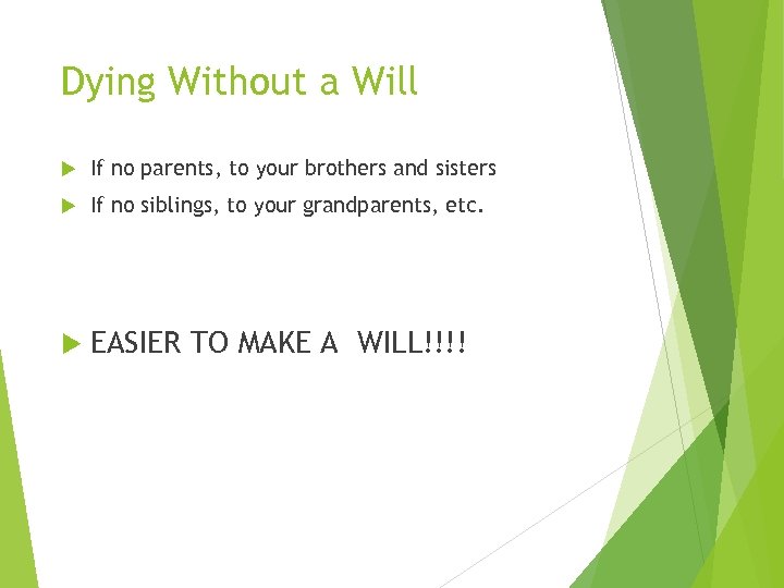 Dying Without a Will If no parents, to your brothers and sisters If no