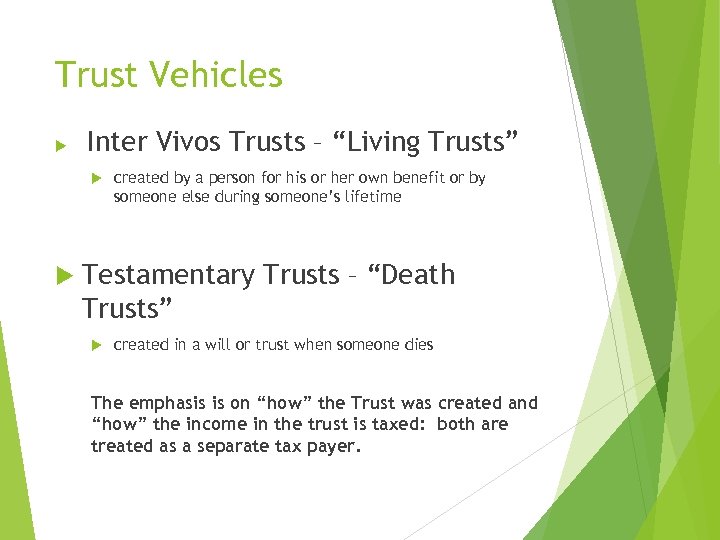 Trust Vehicles Inter Vivos Trusts – “Living Trusts” created by a person for his