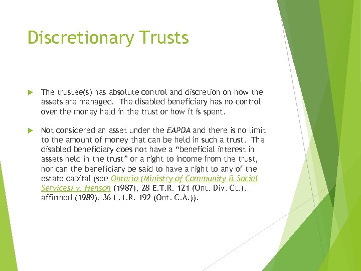 Discretionary Trusts The trustee(s) has absolute control and discretion on how the assets are