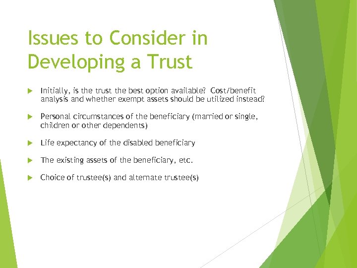 Issues to Consider in Developing a Trust Initially, is the trust the best option