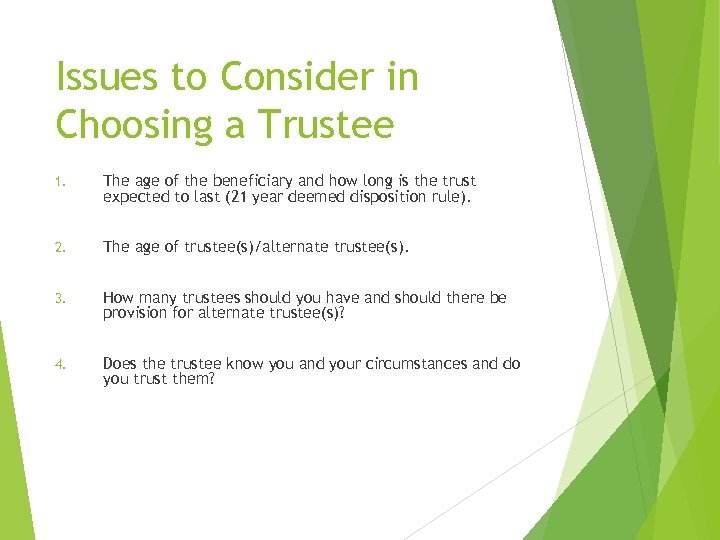 Issues to Consider in Choosing a Trustee 1. The age of the beneficiary and