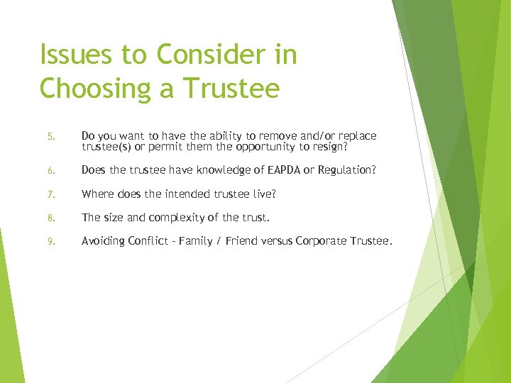 Issues to Consider in Choosing a Trustee 5. Do you want to have the