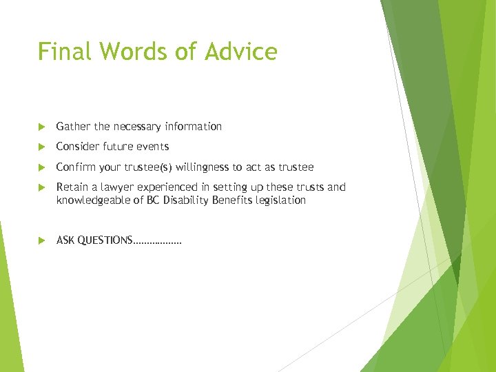 Final Words of Advice Gather the necessary information Consider future events Confirm your trustee(s)