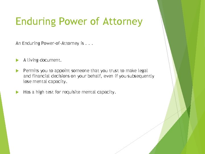 Enduring Power of Attorney An Enduring Power-of-Attorney is. . . A living document. Permits