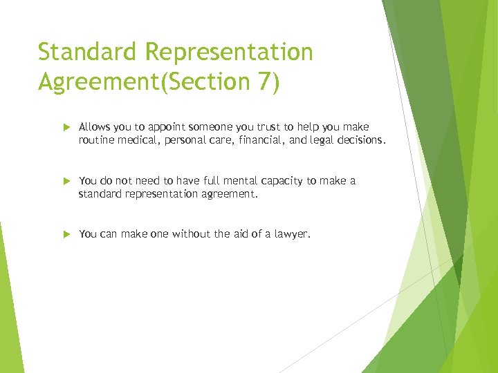 Standard Representation Agreement(Section 7) Allows you to appoint someone you trust to help you