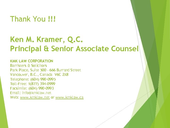 Thank You !!! Ken M. Kramer, Q. C. Principal & Senior Associate Counsel KMK