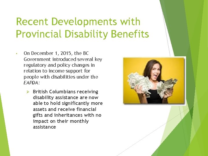 Recent Developments with Provincial Disability Benefits • On December 1, 2015, the BC Government