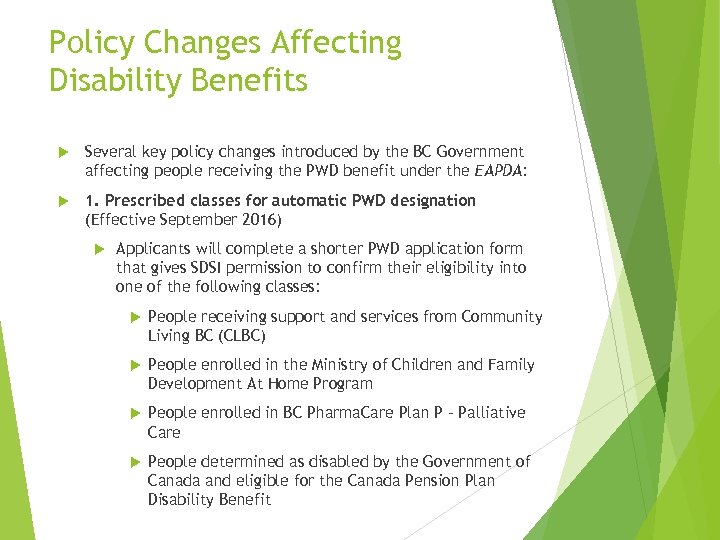 Policy Changes Affecting Disability Benefits Several key policy changes introduced by the BC Government