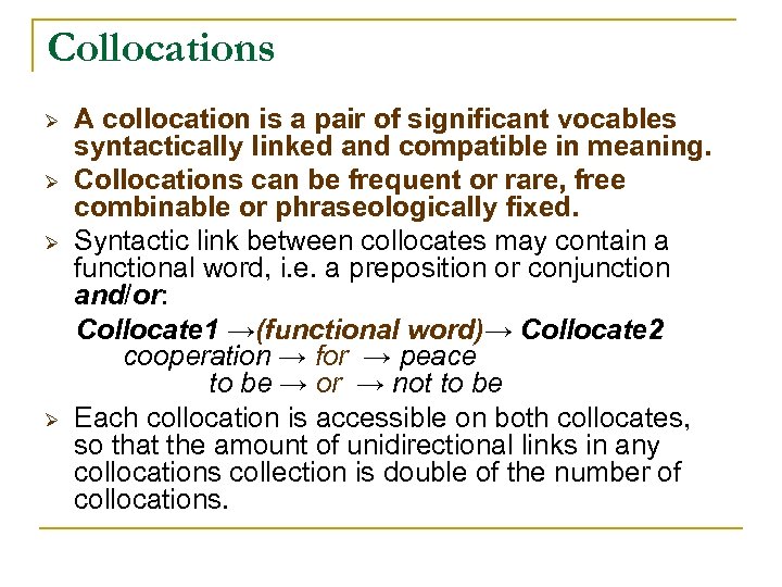 Collocations Ø Ø A collocation is a pair of significant vocables syntactically linked and