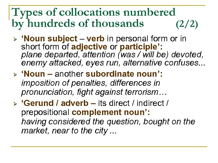Types of collocations numbered by hundreds of thousands (2/2) Ø Ø Ø ‘Noun subject