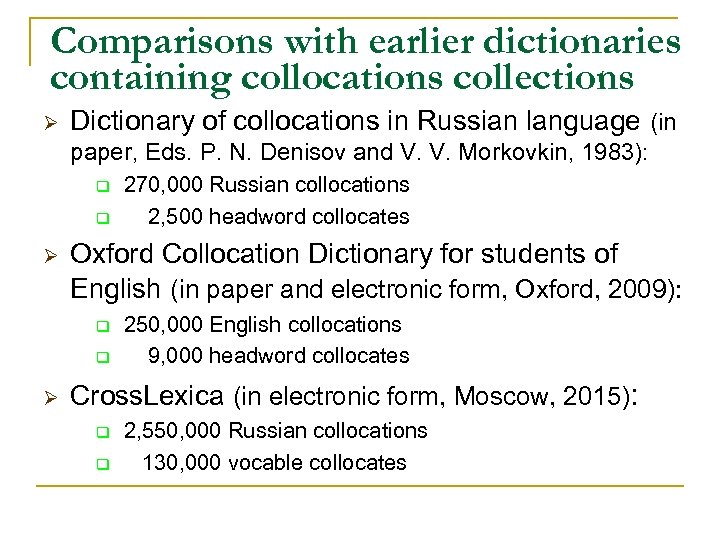 Comparisons with earlier dictionaries containing collocations collections Ø Dictionary of collocations in Russian language