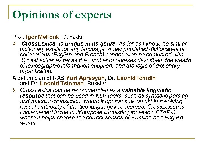 Оpinions of experts Prof. Igor Mel’cuk, Canada: Ø ‘Cross. Lexica’ is unique in its