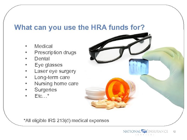 What can you use the HRA funds for? • • • Medical Prescription drugs