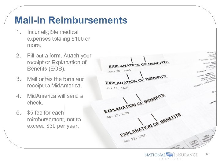 Mail-in Reimbursements 1. Incur eligible medical expenses totaling $100 or more. 2. Fill out