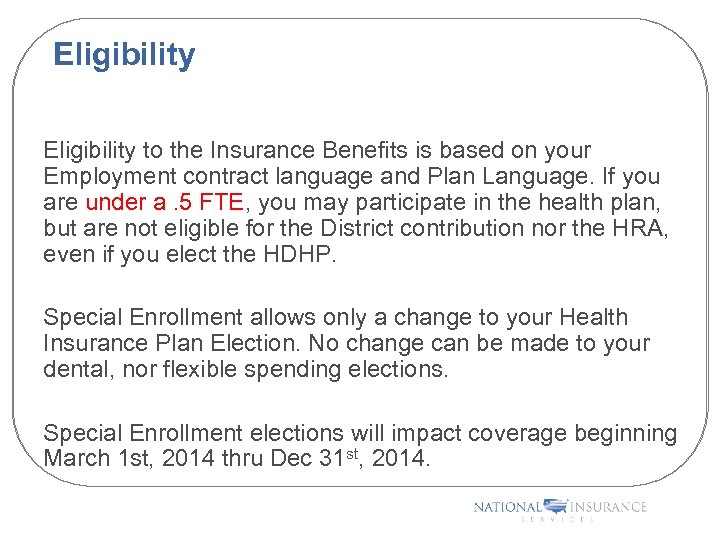 Eligibility to the Insurance Benefits is based on your Employment contract language and Plan