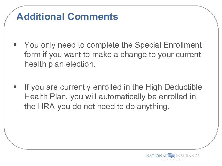 Additional Comments § You only need to complete the Special Enrollment form if you