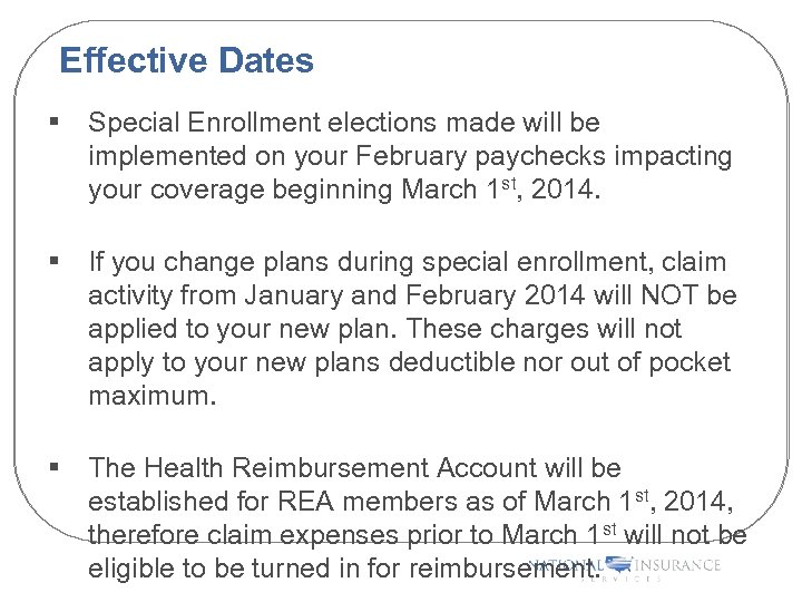 Effective Dates § Special Enrollment elections made will be implemented on your February paychecks